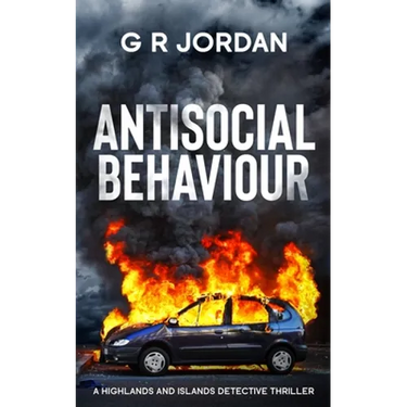 Antisocial Behaviour: A Highlands and Islands Detective Thriller