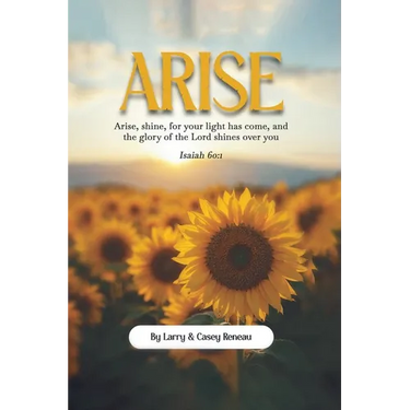 Arise: Arise, shine, for your light has come, and the glory of the Lord shines over you