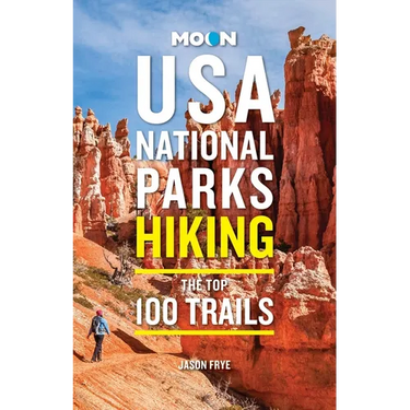 Moon USA National Parks Hiking: The Top 100 Trails