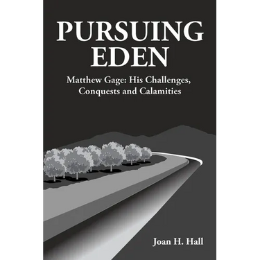 Pursuing Eden: Matthew Gage: His Challenges, Conquests and Calamities