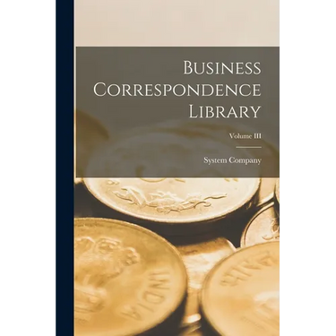 Business Correspondence Library; Volume III