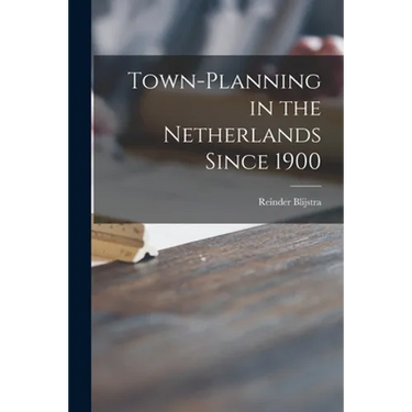 Town-planning in the Netherlands Since 1900