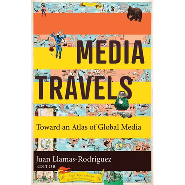 Media Travels: Toward an Atlas of Global Media