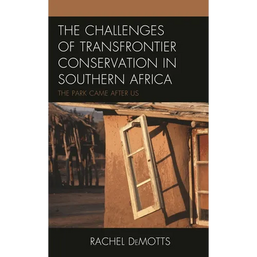 The Challenges of Transfrontier Conservation in Southern Africa: The Park Came After Us