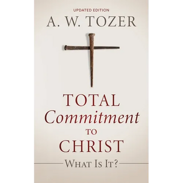 Total Commitment to Christ: What Is It? (Updated Edition)