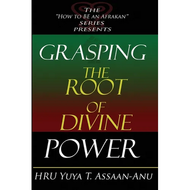 Grasping the Root of Divine Power: A spiritual healer's guide to African culture, Orisha religion, OBI divination, spiritual cleanses, spiritual growt