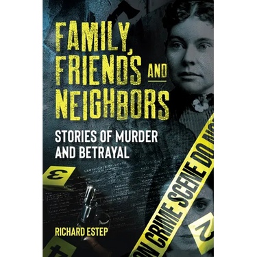 Family, Friends and Neighbors: Stories of Murder and Betrayal