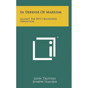 In Defense Of Marxism: Against The Petty Bourgeois Opposition