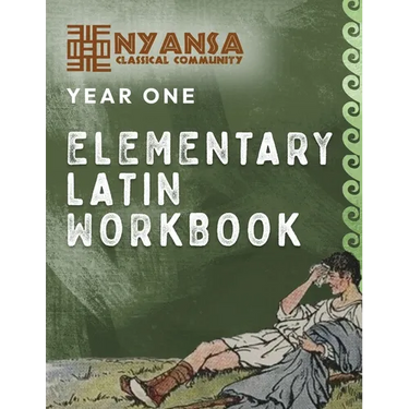 Nyansa Classical Community Year One Elementary Latin Workbook
