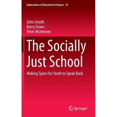 The Socially Just School: Making Space for Youth to Speak Back