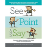 See, Point, and Say: Common Phrase Word and Picture Communication Guide for Hard-Of-Hearing and Speech-Impaired Persons