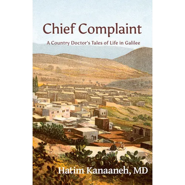 Chief Complaint: A Country Doctor's Tales of Life in Galilee