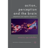 Action, Perception and the Brain: Adaptation and Cephalic Expression