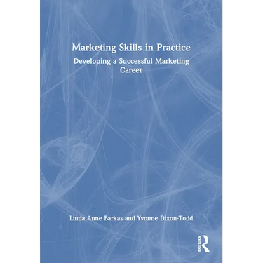 Marketing Skills in Practice: Developing a Successful Marketing Career