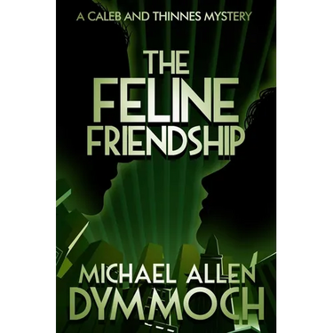 The Feline Friendship: A Caleb & Thinnes Mystery
