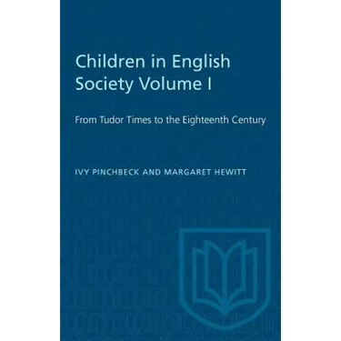 Children in English Society Volume I: From Tudor Times to the Eighteenth Century