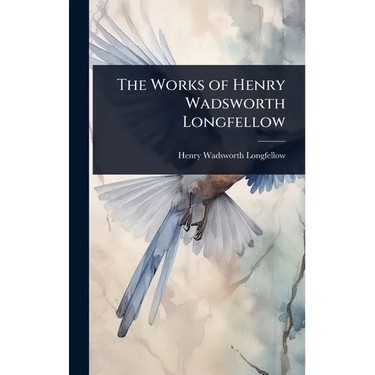 The Works of Henry Wadsworth Longfellow