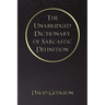 The Unabridged Dictionary of Sarcastic Definition