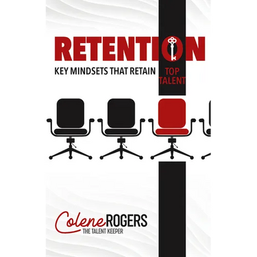 Retention: Key Mindsets that Retain Top Talent