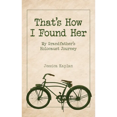 That's How I Found Her: My Grandfather's Holocaust Journey