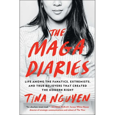 The Maga Diaries: Life Among the Fanatics, Extremists, and True Believers That Created the Modern Right