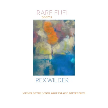 Rare Fuel: WINNER OF THE 2023 The Donna Wolf-Palacio Poetry Prize