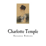 Charlotte Temple: A Tale of Truth