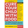 Cure Your Child with Food: The Hidden Connection Between Nutrition and Childhood Ailments