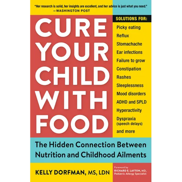 Cure Your Child with Food: The Hidden Connection Between Nutrition and Childhood Ailments