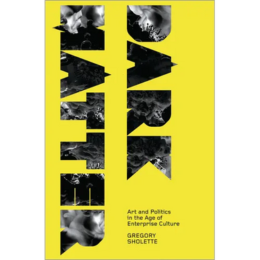 Dark Matter: Art And Politics In The Age Of Enterprise Culture