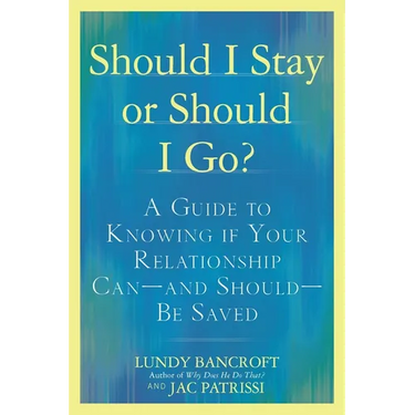 Should I Stay or Should I Go?: A Guide to Knowing If Your Relationship Can--And Should--Be Saved