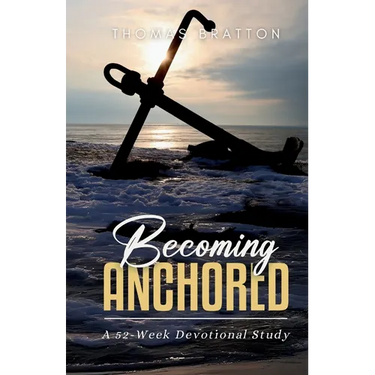 Becoming Anchored: 52 Devotionals of Hope for Strengthening Your Faith and Trust in God
