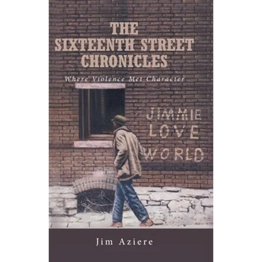 The Sixteenth Street Chronicles: Where Violence Met Character