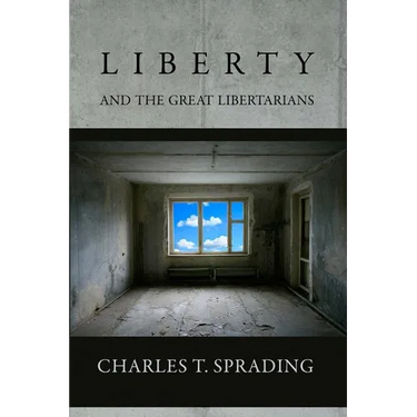 Liberty and the Great Libertarians