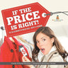 If the Price is Right!: The Relationship Between Price, Supply & Demand Grade 5 Social Studies Children's Economic Books