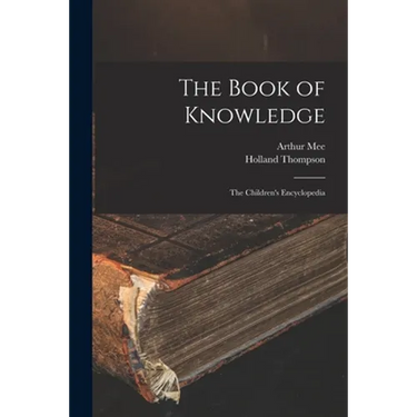 The Book of Knowledge: the Children's Encyclopedia