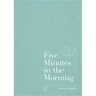 Five Minutes in the Morning