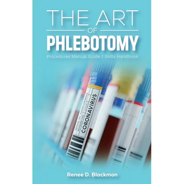 The Art of Phlebotomy, Procedures Manual Guide/Skills Handbook