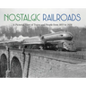 Nostalgic Railroads: A Pictorial View of Trains and People from 1853 to 1939
