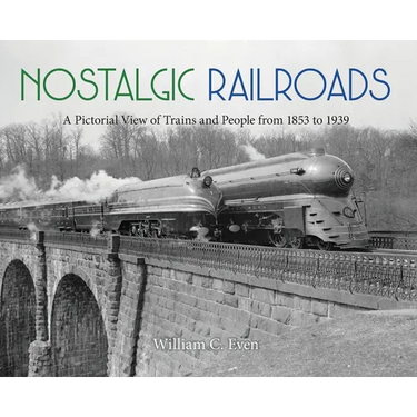 Nostalgic Railroads: A Pictorial View of Trains and People from 1853 to 1939