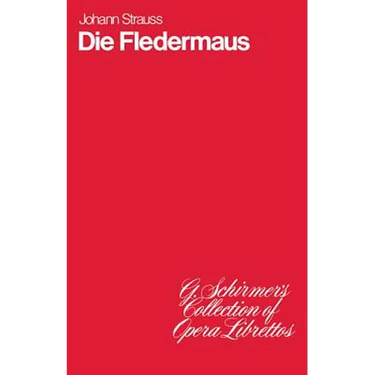 Die Fledermaus: Operetta in Three Acts