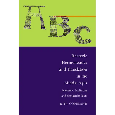 Rhetoric, Hermeneutics, and Translation in the Middle Ages: Academic Traditions and Vernacular Texts