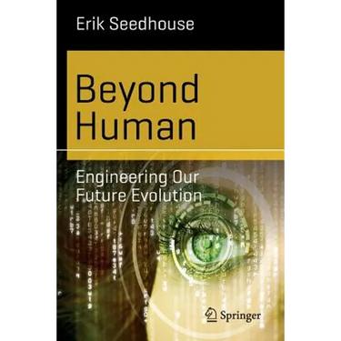 Beyond Human: Engineering Our Future Evolution