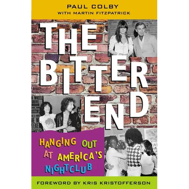 The Bitter End: Hanging Out at America's Nightclub