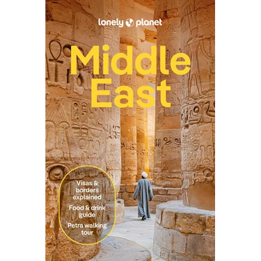 Lonely Planet Middle East: Plan the Trip of a Lifetime Detailed Itineraries & Maps Insider Tips Covers Egypt, Turkiye, Israel, Jordan and More