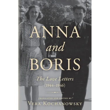 Anna and Boris: The Love Letters (1944-1946)