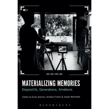 Materializing Memories: Dispositifs, Generations, Amateurs
