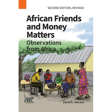 African Friends and Money Matters: Observations from Africa, Second Edition Revised