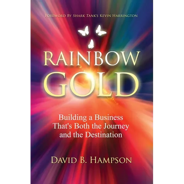 Rainbow Gold: Building a Business That's Both the Journey and the Destination
