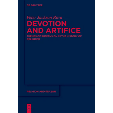 Devotion and Artifice: Themes of Suspension in the History of Religions